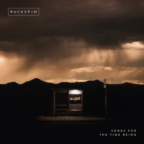Ruckspin - Songs for the Time Being (2020)