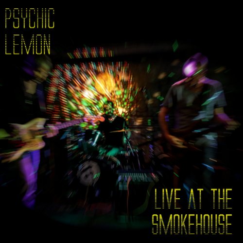 Psychic Lemon - Live At The Smokehouse (2019)