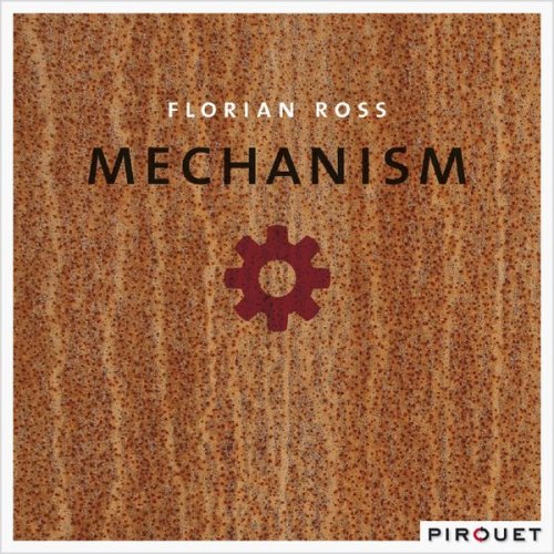 Florian Ross - Mechanism (2010) [Hi-Res]