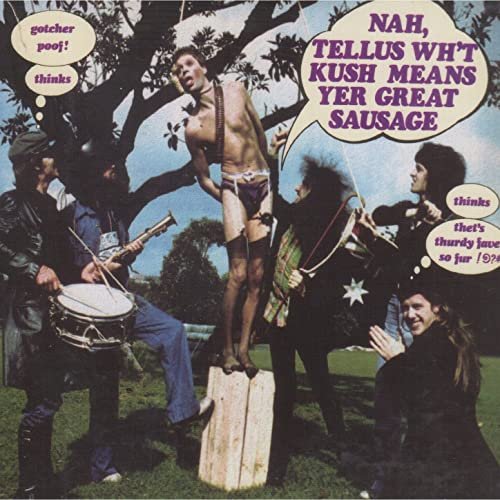 Kush - Nah,Tellus Wh't Kush Means Yer Great Sausage (1975)