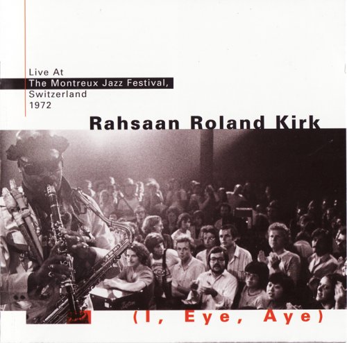 Rahsaan Roland Kirk - I, Eye, Aye (Live At Montreux Jazz Festival) (1996)