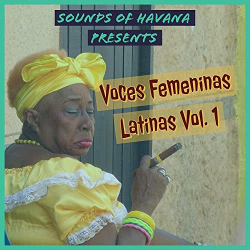 Sounds of Havana - Sounds of Havana: Voces Femeninas Latinas, Vol. 1 (2020)