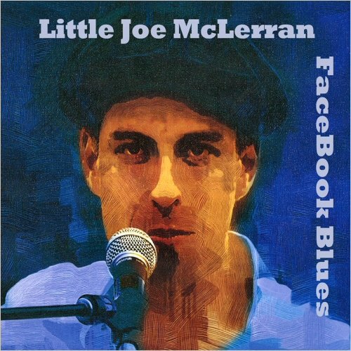 Little Joe McLerran - FaceBook Blues (2012)