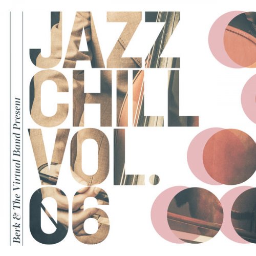 Berk & The Virtual Band - Jazz Chill Vol. 6 (2020)
