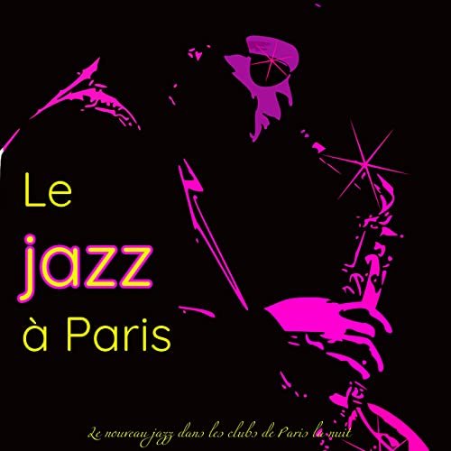 VA - Le jazz à Paris – Le nouveau jazz dans les clubs de Paris la nuit (2019)