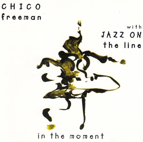 Chico Freeman With Jazz On The Line - In The Moment (1993) [CD-Rip]