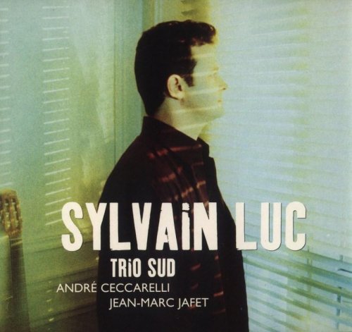 Sylvain Luc - Trio Sud (2002) FLAC