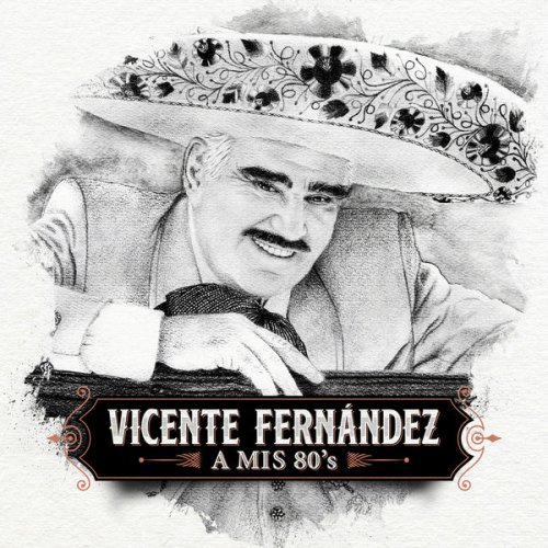 Vicente Fernández - A Mis 80's (2020) [Hi-Res]