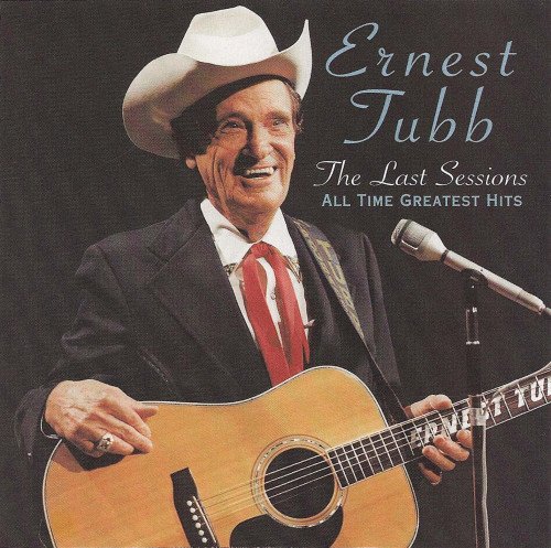 Ernest Tubb - All Time Greatest Hits - The Last Sessions (1997)