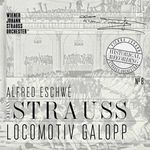 Wiener Johann Strauss Orchester & Alfred Eschwé - Locomotiv Galopp (Historical Recording) (2020) [Hi-Res]