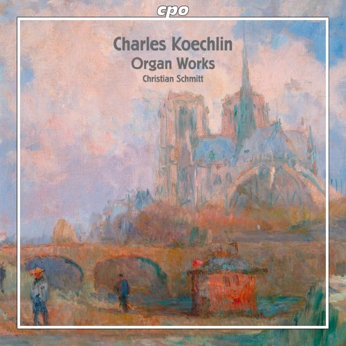 Christian Schmitt - Koechlin: Organ Works (2011) [Hi-Res]
