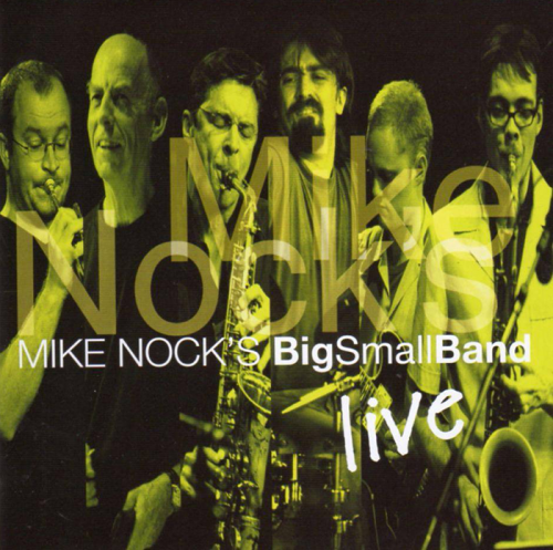 Mike Nock - BigSmallBand Live (2004)