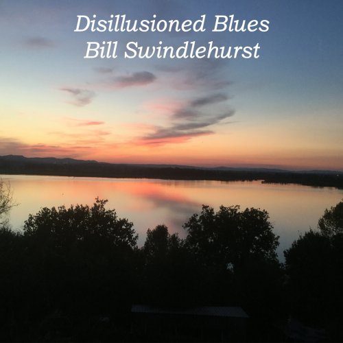 Bill Swindlehurst - Disillusioned Blues (2020)