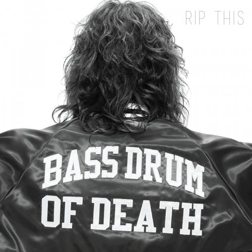 Bass Drum of Death - Rip This (2014)