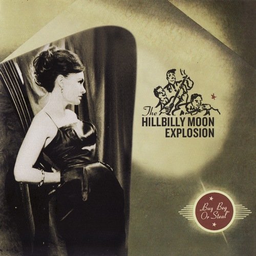 The Hillbilly Moon Explosion - Buy Beg Or Steal (2011)