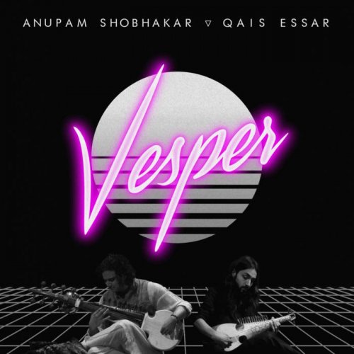 Qais Essar, Anupam Shobhakar - Vesper (2020)