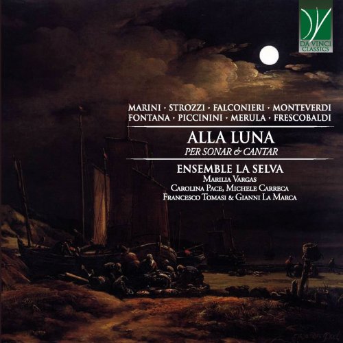 Marília Vargas - Marini, Strozzi, Falconieri, Monteverdi, Fontana, Piccinini, Merula, Frescobaldi: Alla Luna (Per Sonar & Cantar) (2020)