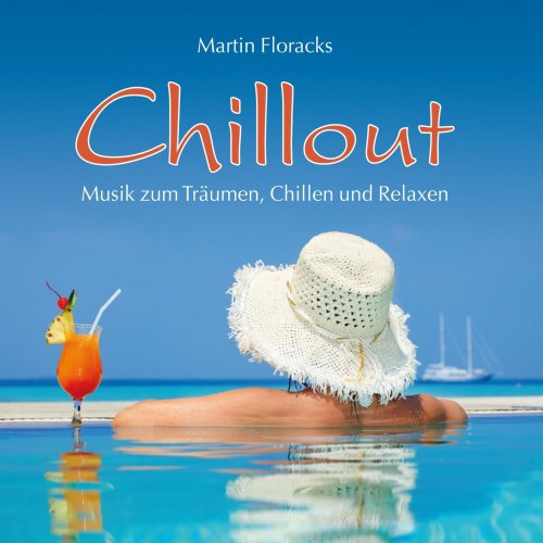 Martin Floracks - Chillout (Musik zum Traumen, Chillen und Relaxen) (2011)