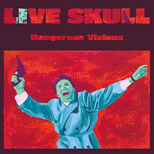 Live Skull - Dangerous Visions (2020)