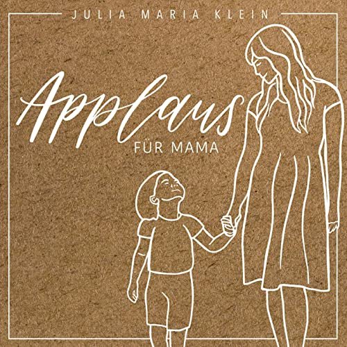 Julia Maria Klein - Applaus für Mama (2020)