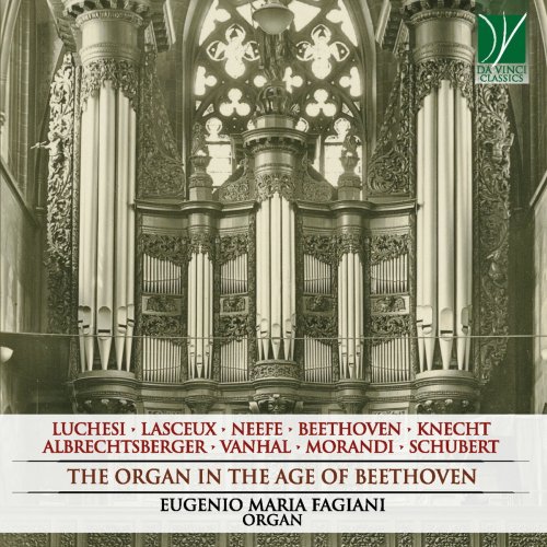 Eugenio Maria Fagiani - The Organ in the Age of Beethoven (Luchesi, Lasceux, Neefe, Beethoven, Knecht, Albrechtsberger, Vanhal, Morandi, Schubert) (2020)