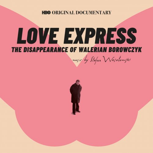 Stefan Wesołowski - Love Express: The Disappearance of Walerian Borowczyk (HBO Original Documentary Soundtrack) (2020) [Hi-Res]