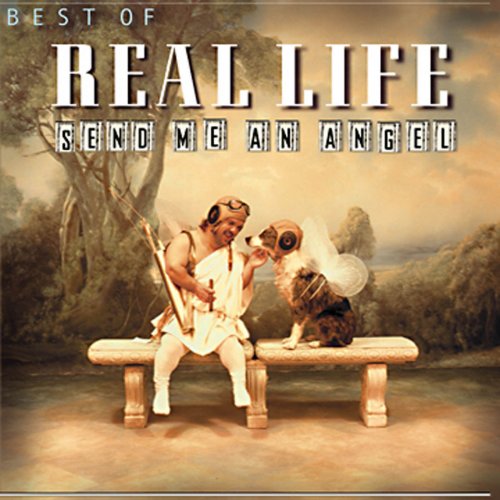 Real Life - Send Me An Angel: Best Of Real Life (1990)