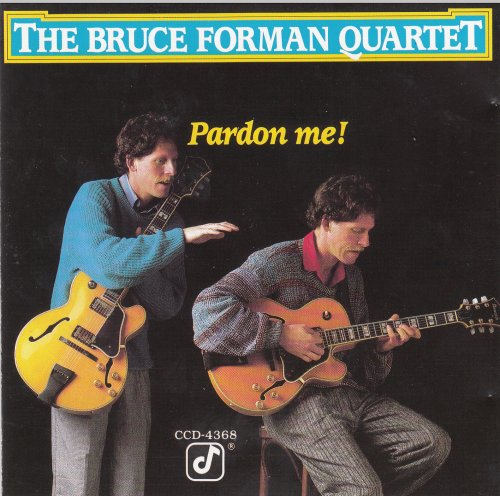 The Bruce Forman Quartet - Pardon Me! (1989) [CD-Rip]