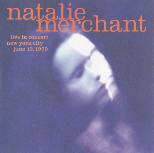 Natalie Merchant - Live In Concert New York City (1999)