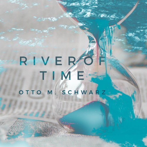 Otto M. Schwarz - River of Time (2020)