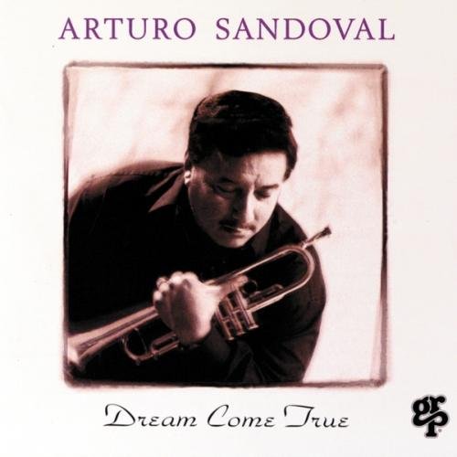 Arturo Sandoval - Dream Come True (1993)