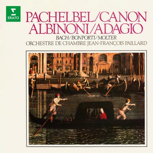 Jean-François Paillard - Canon de Pachelbel, Adagio d'Albinoni et œuvres de Bach, Bonporti & Molter (1984/2010)