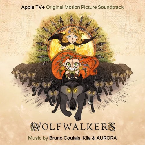 Bruno Coulais, Kíla, AURORA - WolfWalkers (Original Motion Picture Soundtrack) (2020)