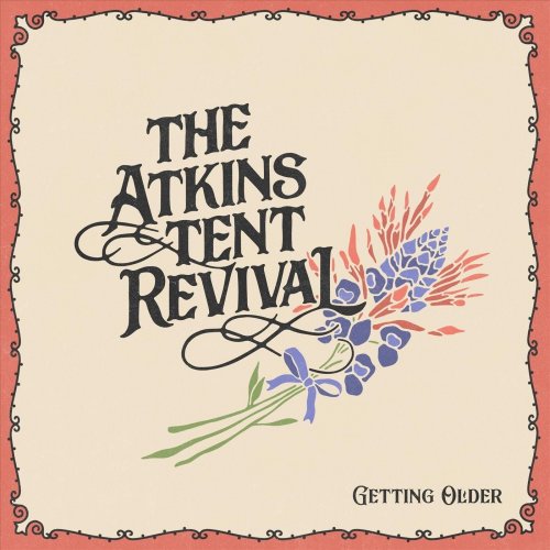 The Atkins Tent Revival - Getting Older (2020)