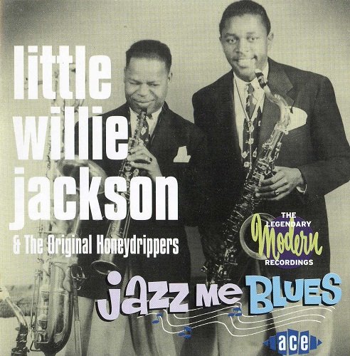 Little Willie Jackson - Jazz Me Blues: The Legendary Modern Recordings (2000)