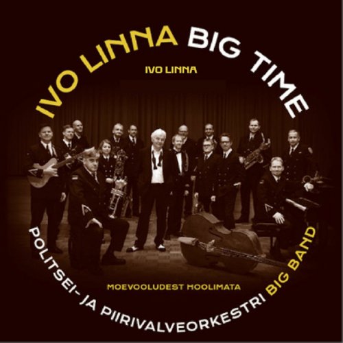 Politsei- ja Piirivalveorkestri Big Band - Ivo Linna Big Time - Moevooludest Hoolimata (2020)