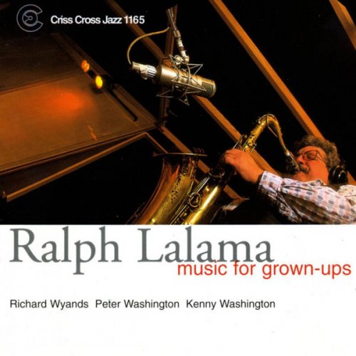 Ralph Lalama - Music For Grown-ups (1999/2009) FLAC