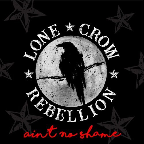 Lone Crow Rebellion - Ain't No Shame (2020)