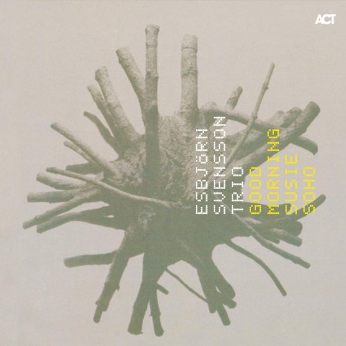 Esbjörn Svensson Trio - Good Morning Susie Soho (2005/2020)