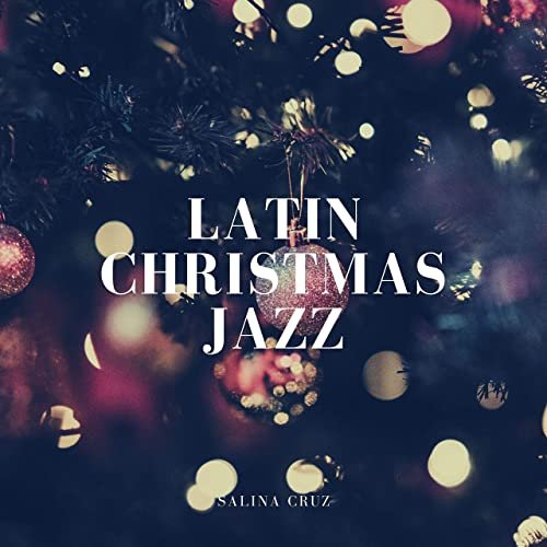 Salina Cruz - Latin Christmas Jazz (Winter Jazz Instrumental Lounge & Bossa Nova Music) (2020)