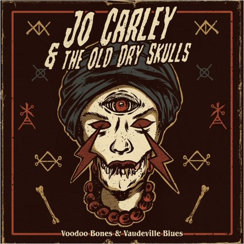 Jo Carley & The Old Dry Skulls - Voodoo Bones & Vaudeville Blues (2020)