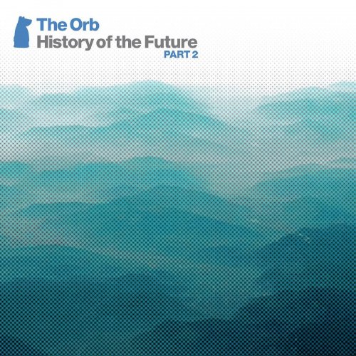 The Orb - History of the Future PART 2 (2015)