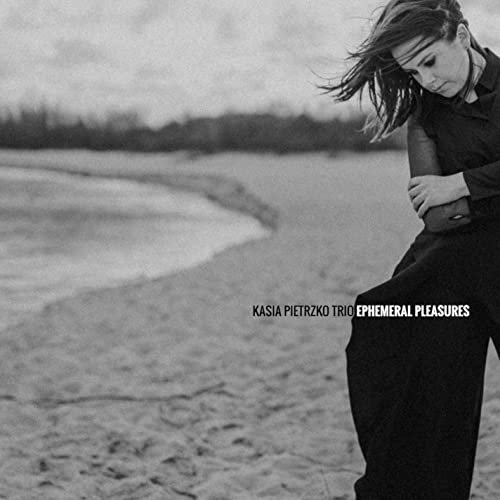 Kasia Pietrzko Trio - Ephemeral Pleasures (2020)