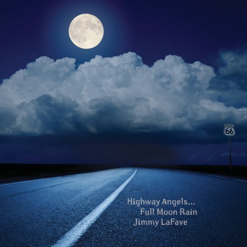 Jimmy Lafave - Highway Angels... Full Moon Rain (2020)