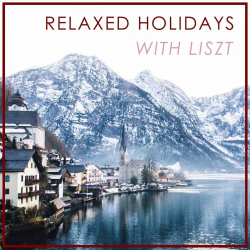 VA - Relaxed Holidays with Liszt (2020)