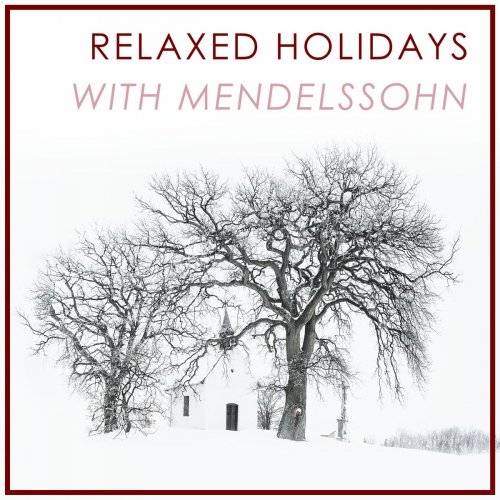 VA - Relaxed Holidays with Mendelssohn (2020)