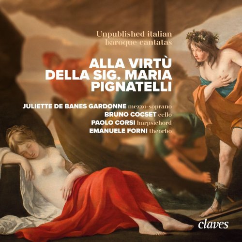 Juliette de Banes Gardonne, Bruno Cocset & Paolo Corsi - Alla Virtù della Sig. Maria Pignatelli - Unpublished italian baroque cantatas (2020) [Hi-Res]