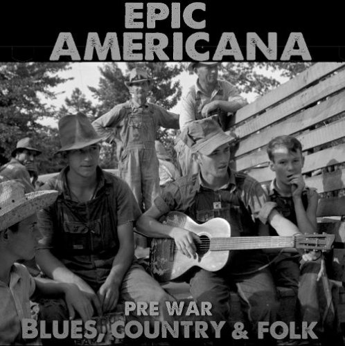 VA - Epic Americana (Pre-War Blues, Country & Folk) (2016)