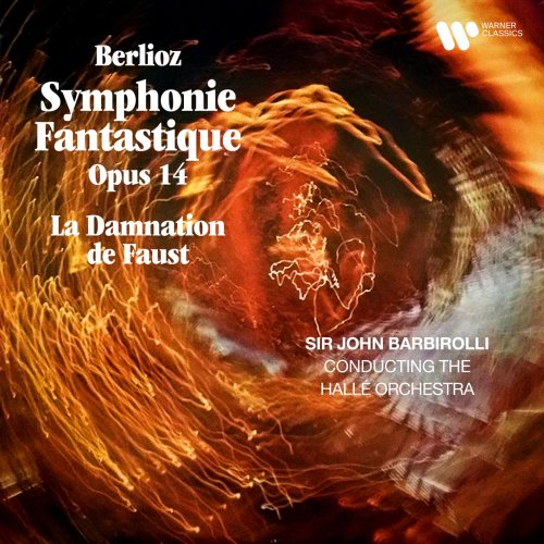 Hallé Orchestra & Sir John Barbirolli - Berlioz: Symphonie fantastique, Op. 14 & Extraits de La Damnation de Faust, Op. 24 (Remastered) (2020) [Hi-Res]