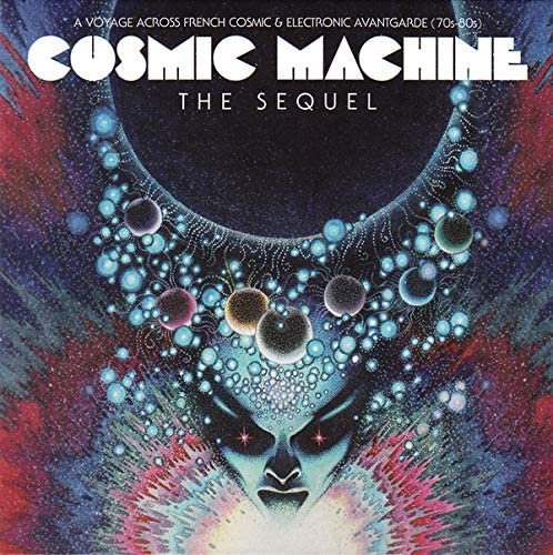 VA - Cosmic Machine: The Sequel - A Voyage Across French Cosmic & Electronic Avantgarde (70s-80s) (2016)